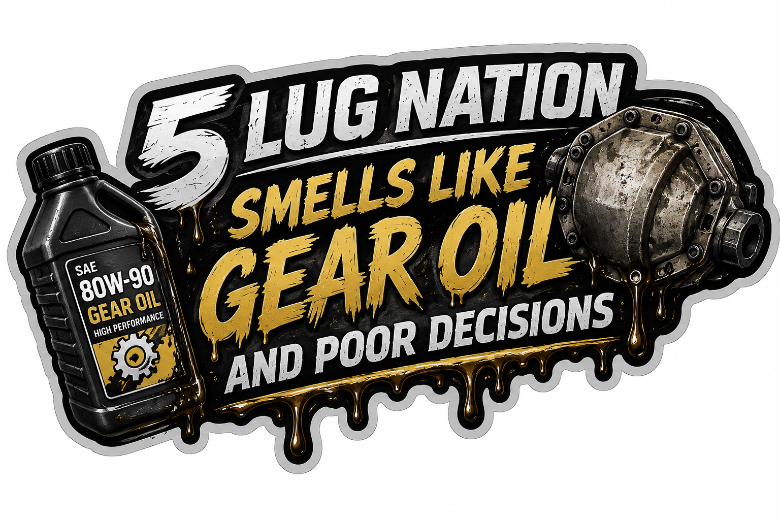 5 Lug Nation – Smells Like Gear Oil and Poor Decisions